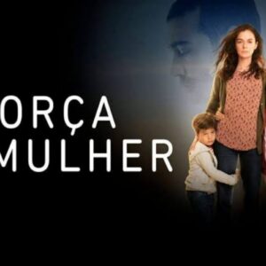 Descubra onde assistir Força de Mulher,